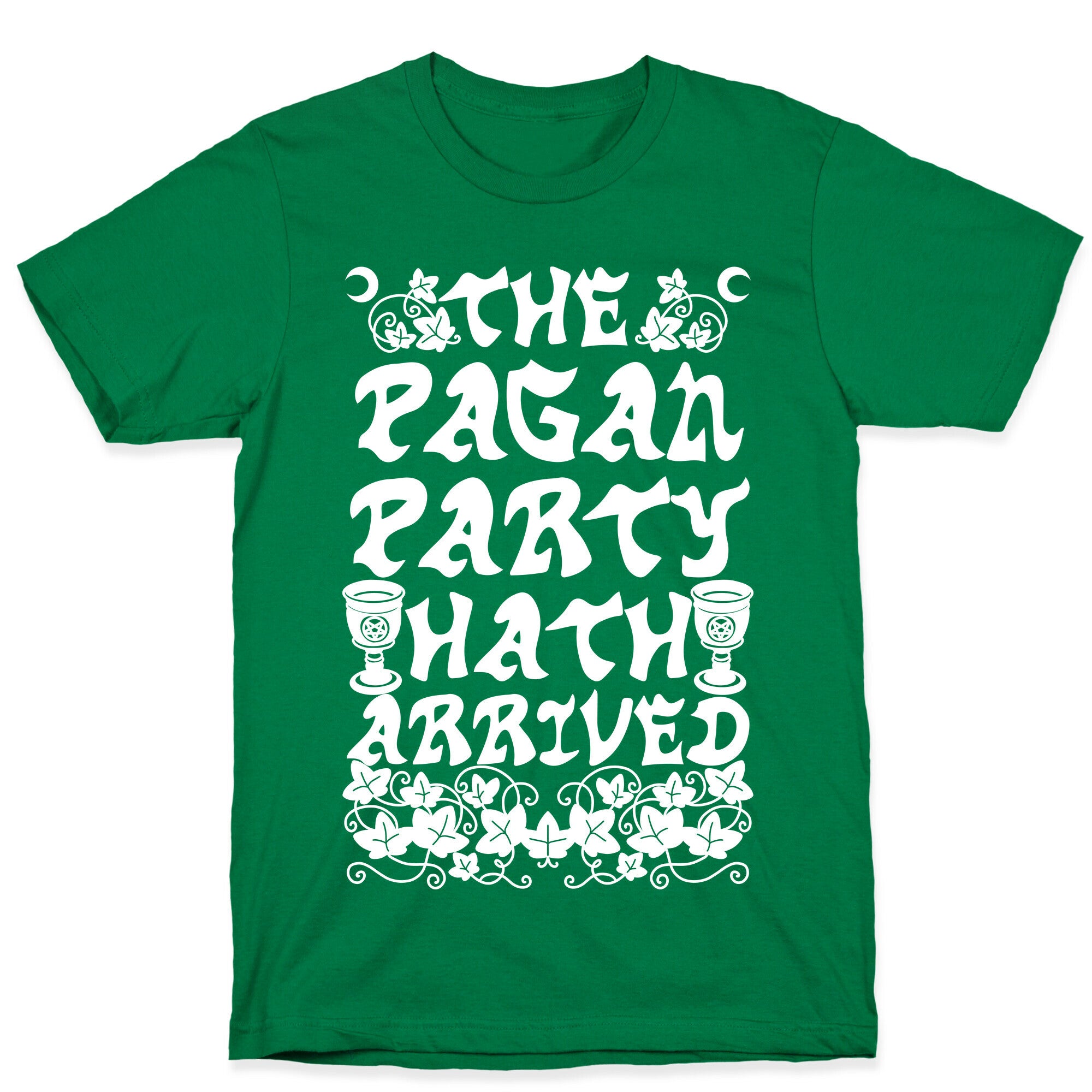 The Pagan Party Hath Arrived T-Shirt